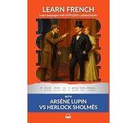 Learn French with Arsène Lupin vs Herlock Sholmès: Interlinear French to English
