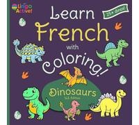 Learn French with Coloring (U.S. Edition): A fun dinosaur coloring book for toddlers preschoolers and children | 26 easy pictures to color and learn your first French words