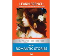 Learn French with Romantic Stories: Interlinear French to English: 7