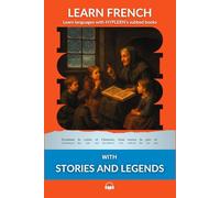 Learn French with Stories and Legends: Interlinear French to English
