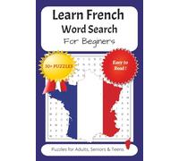 Learn French Word Search For Beginners Puzzle Book: Word Searches with Easy to Read Print about Learning New Languages, Learning French, Discovering ... Gift for Vacations, Holidays and Free Times