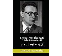 Learn From The Best: Mikhail Botvinnik: Part I: 1927-1938