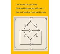 Learn from the past series Electrical Engineering with Ace -1 How to Calculate Electrical Circuits