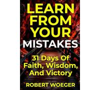 Learn From Your Mistakes: 31 Days Of Faith, Wisdom, And Victory