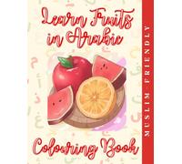 Learn Fruits in Arabic Colouring Book: Learning Arabic Through Fruit & Colour