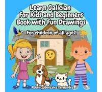 Learn Galician For Kids and Beginners Book with Fun Drawings: For children of all ages!