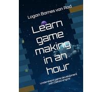 Learn game making in an hour: Understand game development with Defold engine: 2