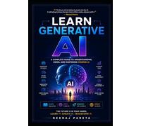 Learn Generative AI: A Complete Guide to Understanding, Using, and Mastering Modern AI