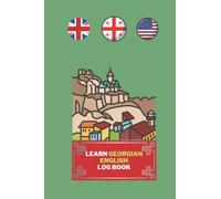 Learn Georgian English Log Book: Vocabulary Log Book For Learn Languages, A Simple Way To Remember Georgian And English Words, Gift For Georgian Children