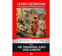 Learn Georgian with Me, Grandma, Iliko and Ilarion: Interlinear Georgian to English