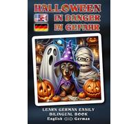 Learn GERMAN Easily - HALLOWEEN IN GEFAHR - A delightfully crazy, lovingly told Halloween adventure full of humor, heart, and magical surprises. Can ... be saved? - Bilingual Book ENGLISH ↔ GERMAN