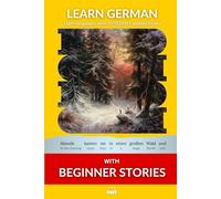 Learn German with Beginner Stories: Interlinear German to English: 1
