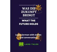 Learn German with stories and conversations: What the Future Holds - Was die Zukunft bringt