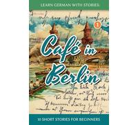 Learn German With Stories: Café in Berlin - 10 Short Stories For Beginners