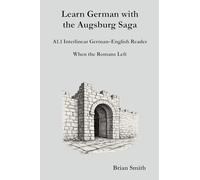 Learn German with the Augsburg Saga - A1.1 Interlinear German-English Reader