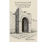 Learn German with the Augsburg Saga -A1 German Reader: 1