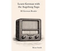 Learn German with the Augsburg Saga - B2 German Reader: 4