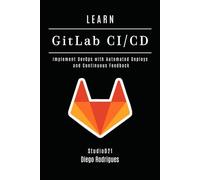 LEARN GitLab CI/CD: Implement DevOps with Automated Deploys and Continuous Feedback
