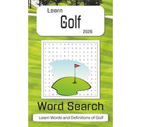 Learn Golf 2026 Word Search Puzzle Book: Golf Terms Word Search - 110 pages, 50+ puzzles. Great gift for fans, players, trainers & coaches during a round, travel, holidays and free time.