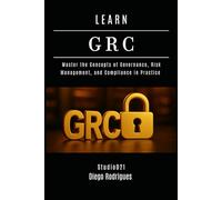LEARN GRC: Master the Concepts of Governance, Risk Management, and Compliance in Practice: 28