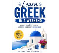 Learn Greek in a Weekend: A Simple Beginner’s Guide to Speaking Greek with Confidence: 26