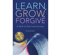 Learn, Grow, Forgive: A Path to Spiritual Success