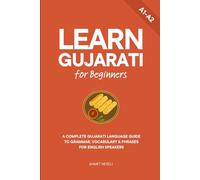 Learn Gujarati for Beginners: A Complete Gujarati Language Guide to Grammar, Vocabulary & Phrases for English Speakers