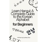Learn Hangul: A Complete Guide to the Korean Alphabet