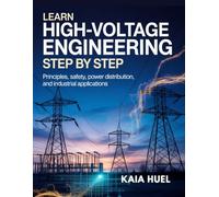 Learn High-Voltage Engineering Step by Step: Principles, Safety, Power Distribution, and Industrial Applications