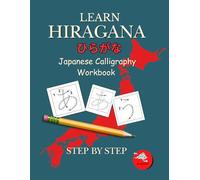 Learn Hiragana Japanese Calligraphy Workbook for Beginners: A Step-by-Step Japanese Workbook for Independent Learners - U.K. Edition