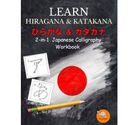 Learn Hiragana & Katakana - Japanese Calligraphy Workbook for Beginners: A Simple Step-by-Step Workbook for Self-Learners