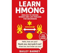 Learn Hmong: English to Hmong Words and 1,001 Phrases for Beginners