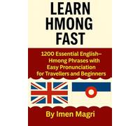 Learn Hmong Fast: 1200 Essential English-Hmong Phrases with Easy Pronunciation for Travellers and Beginners