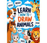 Learn How to Draw Animals: Easy 6-Step Drawing and Word-Tracing Practice for Kids Ages 4-8