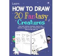 Learn How to Draw Cute Fantasy Creatures for Kids: Step-by-step drawing book with unicorns, dragons & more. Fun and interactive activity for kids ages 4-8