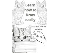 Learn how to draw easily: Cats & Kittens edition