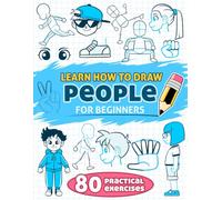 Learn How to Draw People for Beginners: 80 practical, step-by-step exercises of facial expressions, hands, and body aimed at kids.