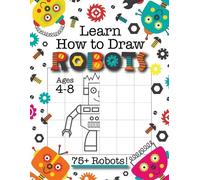 Learn How to Draw Robots (Tascabile)