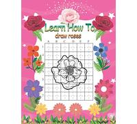 Learn how to draw roses: how to draw flowers, and cool staff Step-by-Step Drawing, using the grid method special gift for Kids