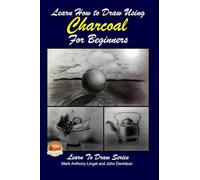 Learn How to Draw Using Charcoal for Beginners