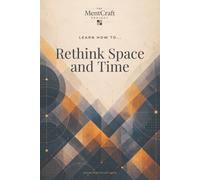 Learn How To... Rethink Space and Time: A Guide to Relativity, Black Holes, Extra Dimensions, and Beyond