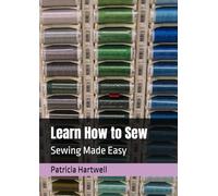 Learn How to Sew: Sewing Made Easy