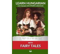 Learn Hungarian with Fairy Tales: Interlinear Hungarian to English