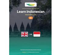 Learn Indonesian - Level B1 Intermediate: Complete method: travel and communicate independently in Indonesia, tell stories