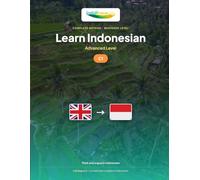Learn Indonesian - Level C1 Advanced: Complete method: think and argue in Indonesian, read the press, debate