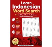 Learn Indonesian Word Search |100 Fun Bilingual Puzzles for Beginners to Intermediate Learners: A Large Print Word Search Book with Indonesian ... for Adults, Teens and Language Students
