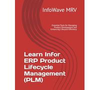 Learn Infor ERP Product Lifecycle Management (PLM): Essential Tools for Managing Product Development and Enhancing Lifecycle Efficiency