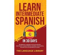 Learn Intermediate Spanish In 30 Days (Copertina rigida)