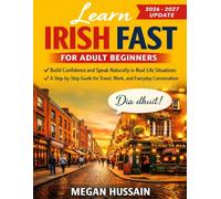 Learn Irish Fast for Adult Beginners: Build Confidence and Speak Naturally in Real-Life Situations - A Step-by-Step Guide for Travel, Work, and Everyday Conversation