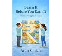 Learn It Before You Earn It: The First Principles of Money